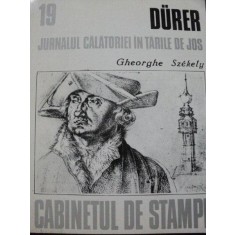 ALBRECHT DURER, JURNALUL CALATORIEI IN TARILE DE JOS de GHEORGE SZEKELY , 1990