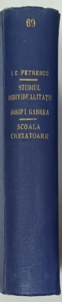 METODE PENTRU STUDIUL INDIVIDUALITATII de I.C. PETRESCU / SCOALA CREIATOARE ( INDIVIDUALITATE - PERSONALITATE ) de IOSIF I. GABREA , COLEGAT , 1927