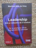 Leadership. Arta si maiestria de a conduce. De la paradigma clinica la pragmatismul schimbarii &ndash; Manfred Kets de Vries