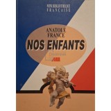 Anatole France - Nos enfants (Editia: 2001)
