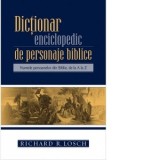 Dictionar enciclopedic de personaje biblice. Numele persoanelor din Biblie, de la A la Z - Raluca Mirauta, Richard R. Losch
