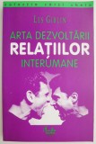 Arta Dezvoltarii Relatiilor Interumane - Les Giblin, Carte Dezvoltare Personala