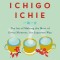 The Book of Ichigo Ichie: The Art of Making the Most of Every Moment, the Japanese Way