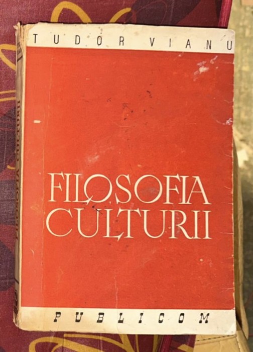Tudor Vianu - Filosofia culturii (ed. a ii-a 1945)