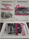 Sebastian Nicolau - Dialog cu vremurile, 3 vol. (Editia: 2001 / 2003)