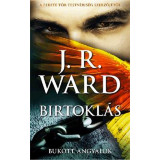 Birtokl&aacute;s - Bukott angyalok 5. - J. R. Ward