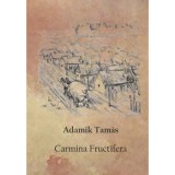 Carmina Fructifera - Adamik Tam&aacute;s