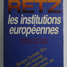 LES ALPHABETIQUES RETZ , LES INSTITUTIONS EUROPEENNES par PASCAL FONTAINE et HENRI MALOSSE , 1991