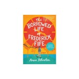 The Borrowed Life of Frederick Fife