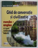 GHID DE CONVERSATIE SI CIVILIZATIE ROMAN - ENGLEZ de IOANA COSTACHE , 2005 , LIPSA CD *
