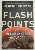 FLASHPOINTS - THE EMERGING CRISIS IN EUROPE by GEORGE FRIEDMAN , 2015