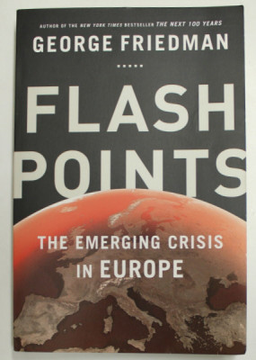 FLASHPOINTS - THE EMERGING CRISIS IN EUROPE by GEORGE FRIEDMAN , 2015 foto
