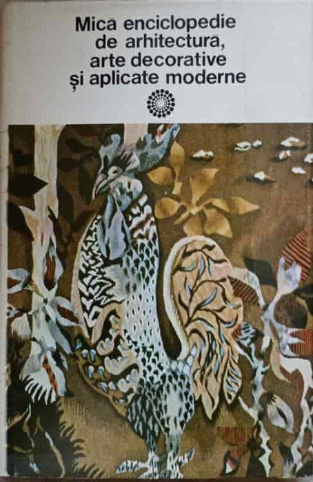 MICA ENCICLOPEDIE DE ARHITECTURA, ARTE DECORATIVE SI APLICATE MODERNE-PAUL CONSTANTIN-125545