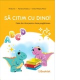Sa citim cu Dino. Caiet de citire pentru clasa pregatitoare