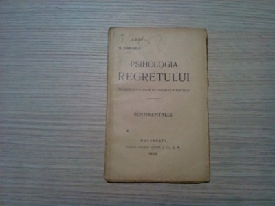 PSIHOLOGIA REGRETULUI - SENTIMENTALUL - N. Zaharia - Editura SOCEC, 1922, 112p. foto