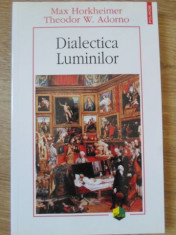 DIALECTICA LUMINILOR - MAX HORKHEIMER, THEODOR W. ADORNO foto