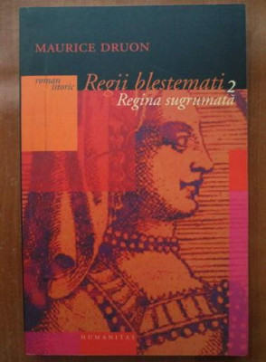 Maurice Druon - Regina sugrumata ( REGII BLESTEMATI # 2 ) foto