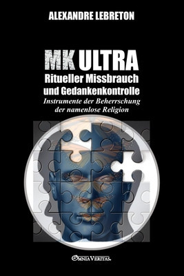 MK Ultra - Ritueller Missbrauch und Gedankenkontrolle: Instrumente der Beherrschung der namenlose Religion foto