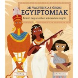 Mi vagyunk az &oacute;kori egyiptomiak - Ismerd meg az embert a t&ouml;rt&eacute;nelem m&ouml;g&ouml;tt - Allen Fatimaharan