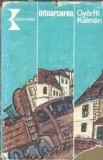 Intoarcerea - Roman Clasic de Gyorfii Kalman, Editie Veche, Literatura Straina, Proza, Carte de Colectie