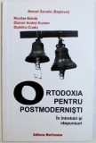 ORTODOXIA PENTR POSTMODERNISTI IN INTREBARI SI RASPUNSURI de MONAH SAVATIE BASTAVOI ..DUMITRU CRUDU , 2001