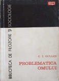PROBLEMATICA OMULUI (ESEU DE ANTROPOLOGIE FILOZOFICA)-C.I. GULIAN