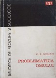 PROBLEMATICA OMULUI (ESEU DE ANTROPOLOGIE FILOZOFICA)-C.I. GULIAN-244436