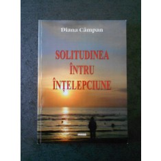 DIANA CAMPAN - SOLITUDINEA INTRU INTELEPCIUNE