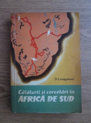 D. Livingstone - Calatorii si cercetari in Africa de Sud foto