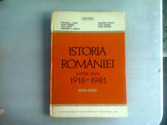 ISTORIA ROMANIEI INTRE ANII 1918-1981 - ARON PETRIC