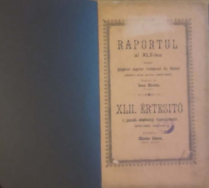 Raportul XLII-lea despre gimnaziul superior fundational din Năsăud - Ioan Ghetie