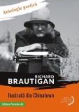 Ilustrată din Chinatown. Antologie poetică - Paperback brosat - Richard Brautigan - Paralela 45