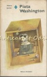Piata Washington - Henry James, Roman de Dragoste, Editura Eminescu, 1980, Bucuresti, 220 Pagini