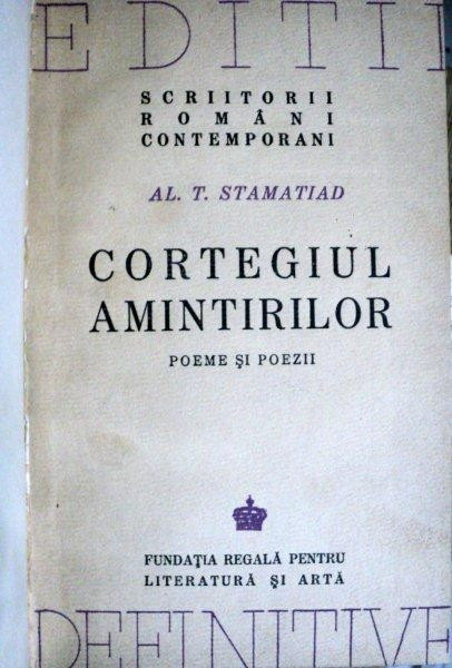 CORTEGIUL AMINTIRILOR - POEME SI POEZII - AL. T. STAMATIAD