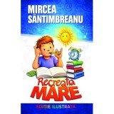 Recreatia mare - Mircea Santimbreanu