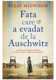 Cumpara ieftin Fata care a evadat de la Auschwitz