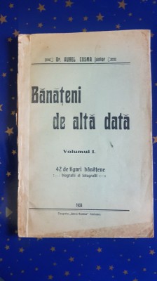 E795-I-BANATENI DE ALTA DATA-AUREL COSMA 1933-42 Figuri banatene. Volumul 1. foto