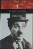 VIATA MEA CHARLES CHAPLIN