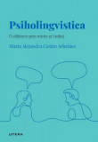 Cumpara ieftin Descopera psihologia. Psiholingvistica. O calatorie prin minte si limbaj