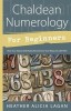 Chaldean Numerology for Beginners: How Your Name &amp; Birthday Reveal Your True Nature &amp; Life Path