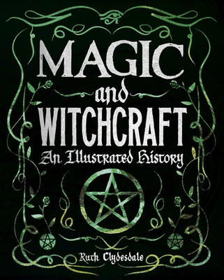 Magic and Witchcraft: An Illustrated History foto