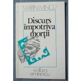 Marin Mincu - Discurs &icirc;mpotriva morții (tiraj 550 ex.)