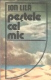 Pestele cel mic - Ion Lila, Editura Albatros 1983, Literatura Romana Clasica, Carte Veche Stare Buna