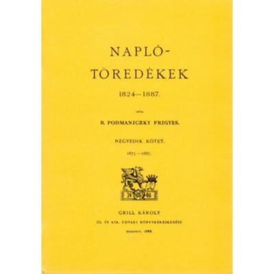 Napl&amp;oacute;t&amp;ouml;red&amp;eacute;kek 1824-1886. IV. 1875-1887 - Podmaniczky Frigyes foto