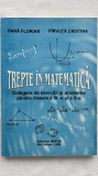 TREPTE IN MATEMATICA (Culegere de exerciții și probleme pentru clasele a IX -a și a X-a) - PANA FLORIAN PIRVUTA CRISTIAN