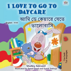 I Love to Go to Daycare (English Bengali Bilingual Book for Kids)