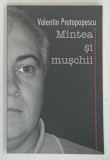 MINTEA SI MUSCHII de VALENTIN PROTOPESCU , 2007 , DEDICATIE*