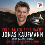 Eine Italienische Nacht - Live in Berlin | Jonas Kaufmann, Anita Rachvelishvili, Clasica