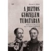 A biztos győzelem tudat&aacute;ban - Mikl&oacute;s c&aacute;r &eacute;s fővez&eacute;re az 1849-es magyar hadj&aacute;ratr&oacute;l orosz lev&eacute;lt&aacute;ri forr&aacute;sok alapj&aacute;n - Rosonczy Ildik&oacute;