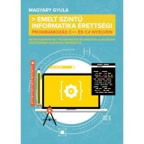 Emelt szintű informatika &eacute;retts&eacute;gi - Programoz&aacute;s C++ &eacute;s C# nyelven - Magyary Gyula